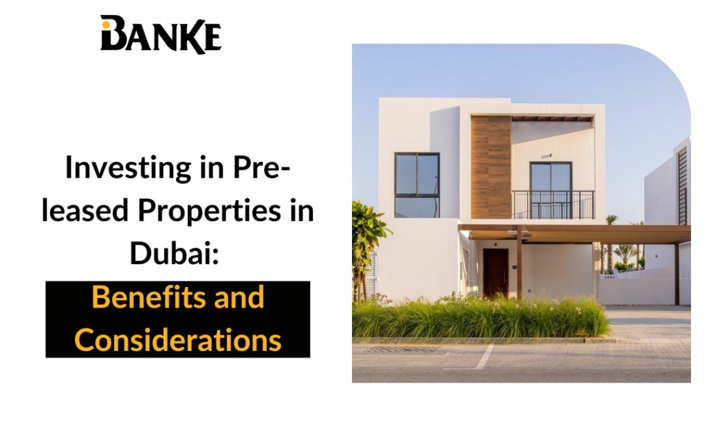 Investing in Pre-leased Properties in Dubai Benefits and Considerations