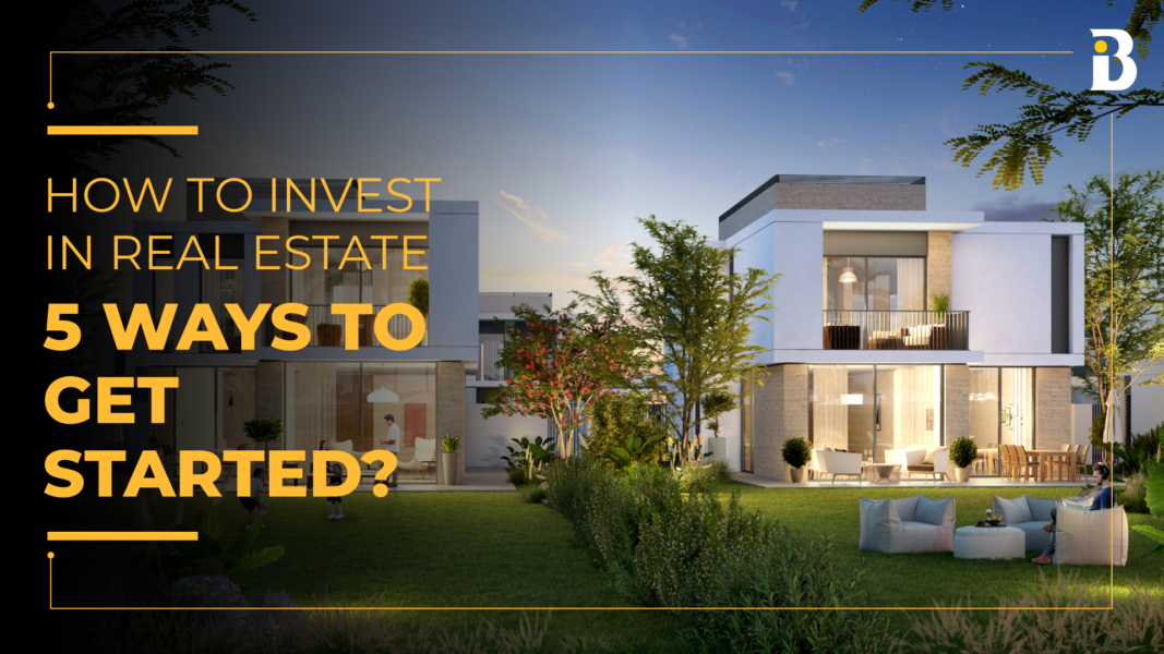 How To Invest In Real Estate: 5 Ways To Get Started | Banke.ae