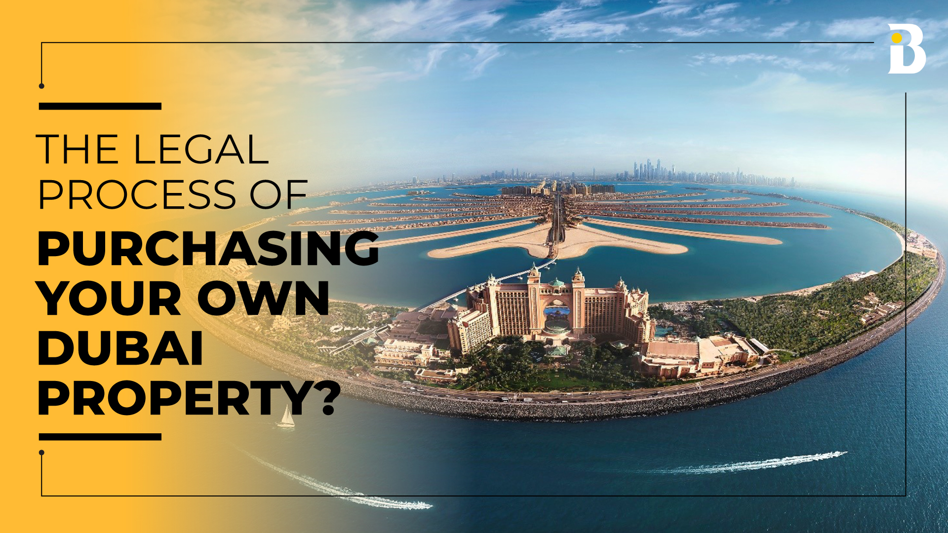 legal-process-of-purchasing-your-own-dubai-property-banke-ae