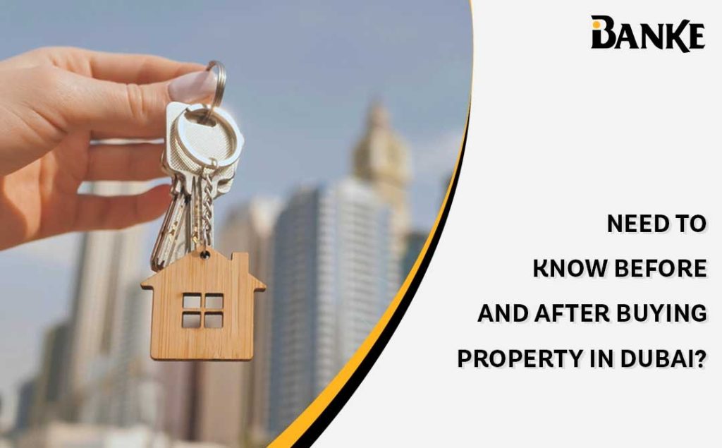 Need to know before and after buying property in Dubai